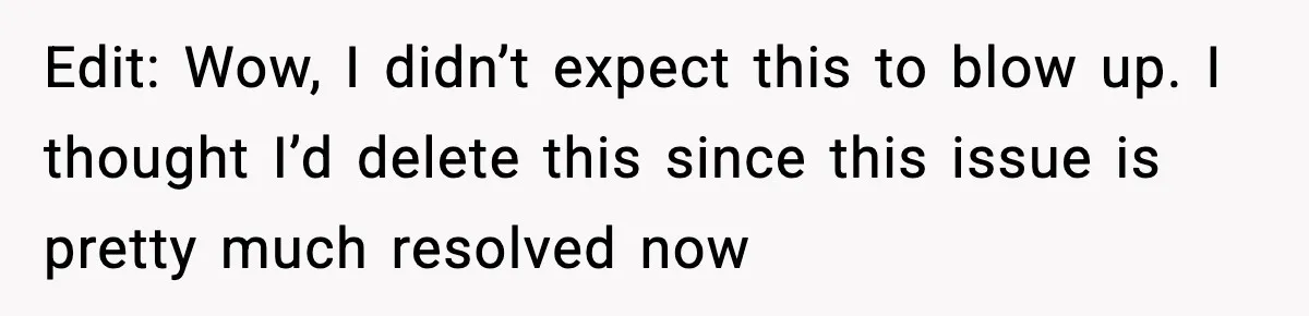 Edit: Wow, I didn’t expect this to blow up. I thought I’d delete this since this issue is pretty much resolved now