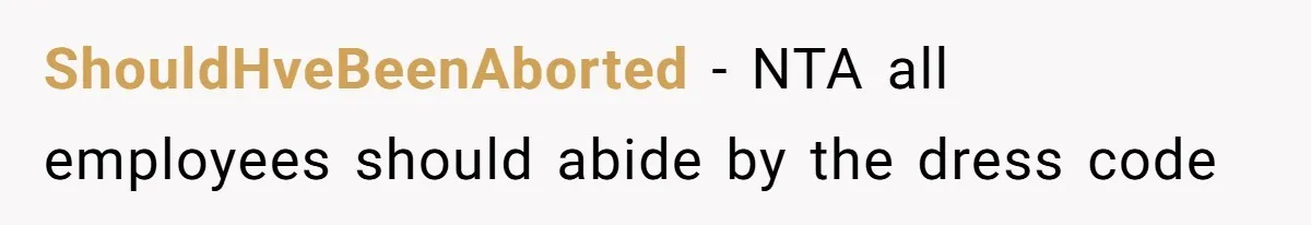 ShouldHveBeenAborted − NTA all employees should abide by the dress code