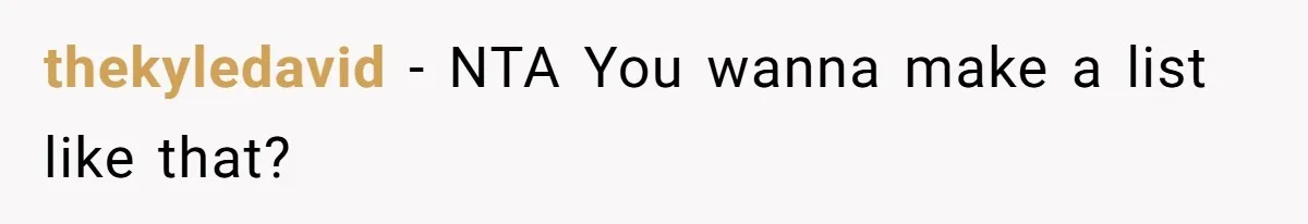 thekyledavid − NTA You wanna make a list like that?