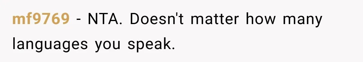 mf9769 − NTA. Doesn't matter how many languages you speak.