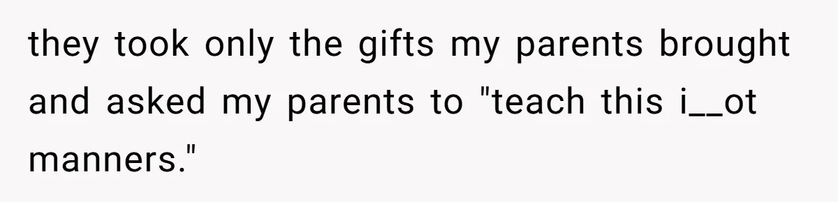 Uncle Says Wife’s Fault For Having A Daughter, Niece Educates Him they took only the gifts my parents brought and asked my parents to "teach this i__ot manners."