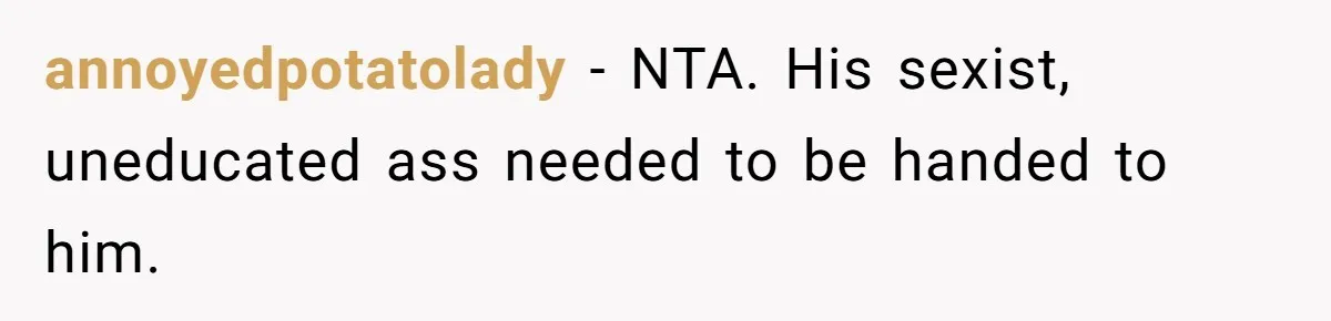 Uncle Says Wife’s Fault For Having A Daughter, Niece Educates Him annoyedpotatolady − NTA. His sexist, uneducated ass needed to be handed to him.