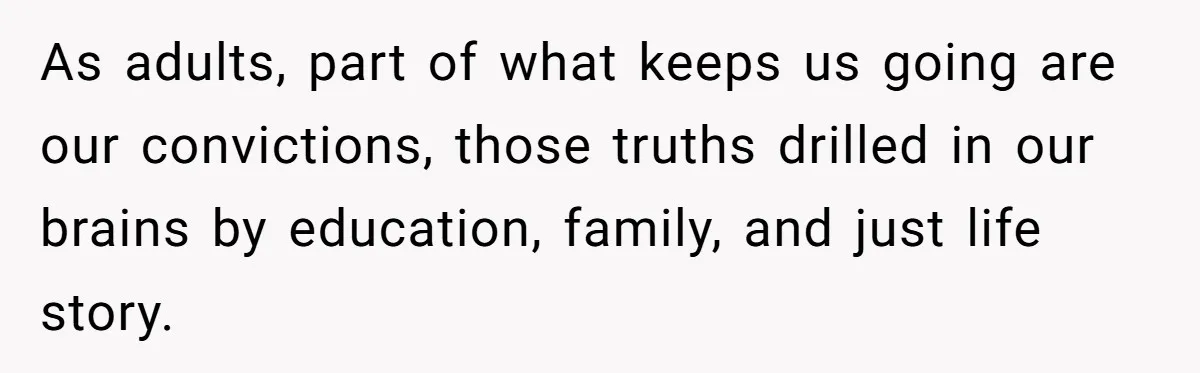 Uncle Says Wife’s Fault For Having A Daughter, Niece Educates Him As adults, part of what keeps us going are our convictions, those truths drilled in our brains by education, family, and just life story.