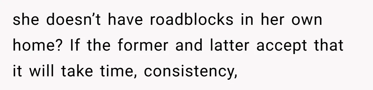 Uncle Says Wife’s Fault For Having A Daughter, Niece Educates Him she doesn’t have roadblocks in her own home? If the former and latter accept that it will take time, consistency,