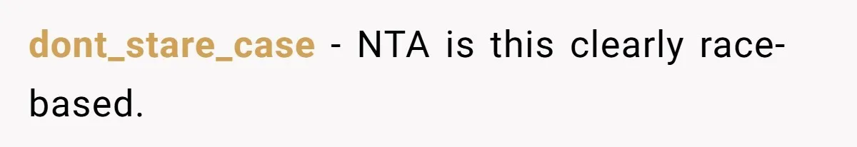 dont_stare_case − NTA is this clearly race-based.