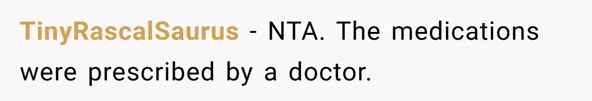 TinyRascalSaurus − NTA. The medications were prescribed by a doctor.