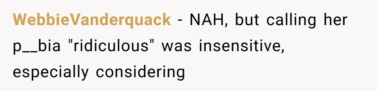 WebbieVanderquack − NAH, but calling her p__bia "ridiculous" was insensitive, especially considering