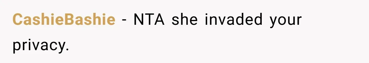 CashieBashie − NTA she invaded your privacy.