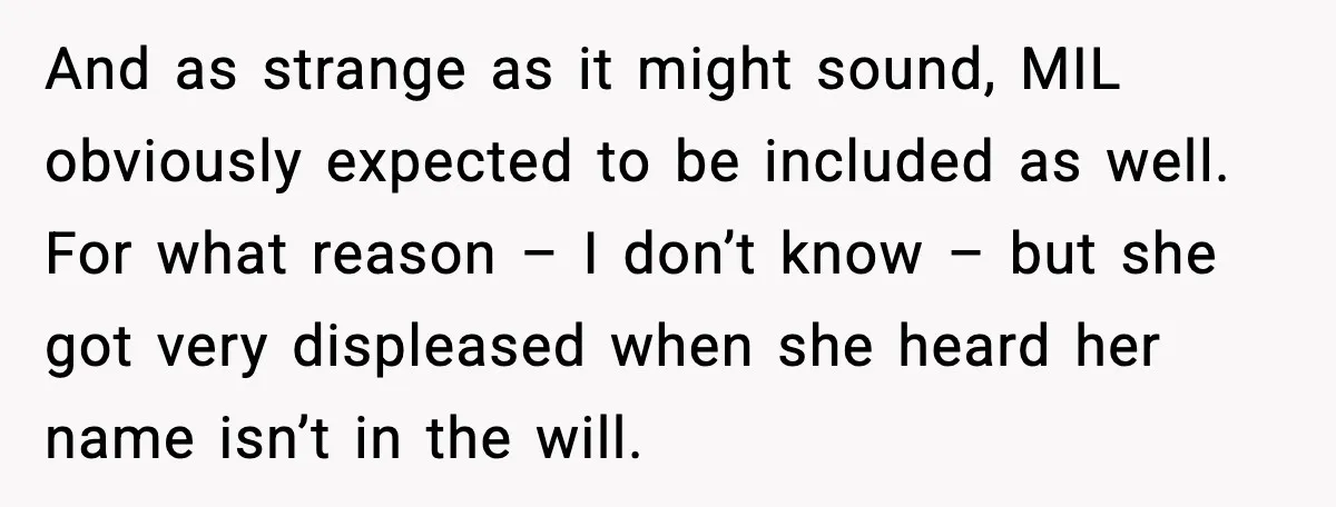 And as strange as it might sound, MIL obviously expected to be included as well. For what reason – I don’t know – but she got very displeased when she...