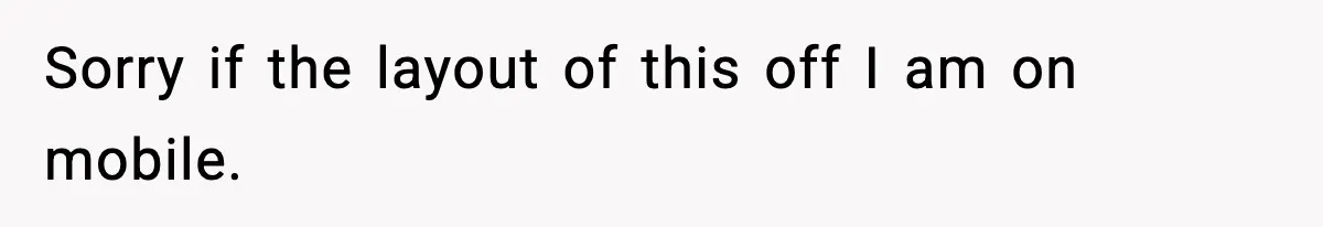 Sorry if the layout of this off I am on mobile.