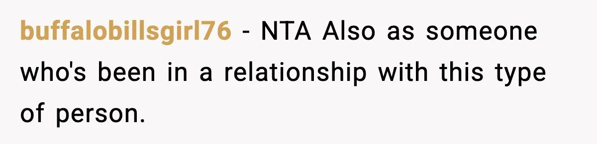 buffalobillsgirl76 − NTA Also as someone who's been in a relationship with this type of person.