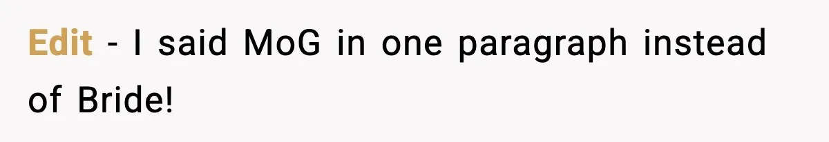 Edit - I said MoG in one paragraph instead of Bride!