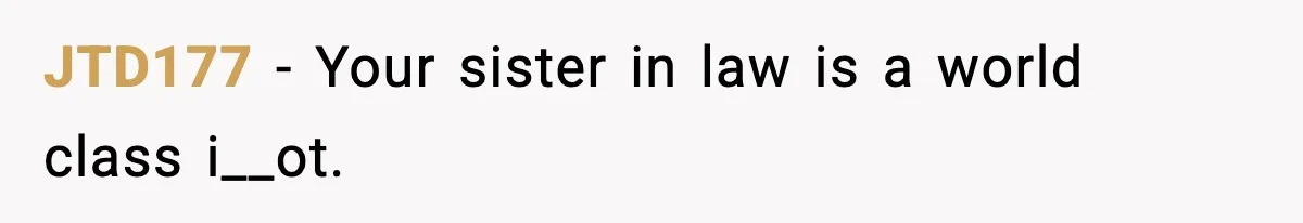 JTD177 − Your sister in law is a world class i__ot.