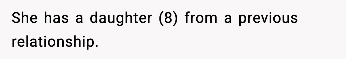 She has a daughter (8) from a previous relationship.