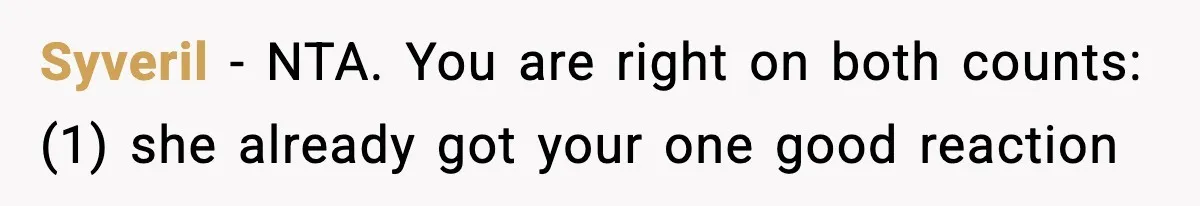 Syveril − NTA. You are right on both counts: (1) she already got your one good reaction