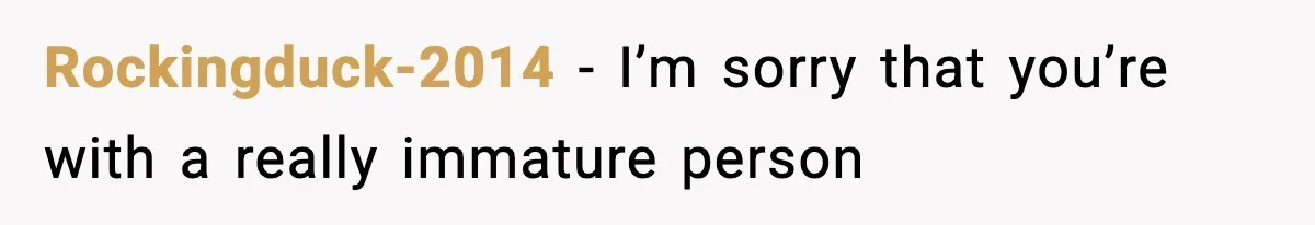 Rockingduck-2014 − I’m sorry that you’re with a really immature person