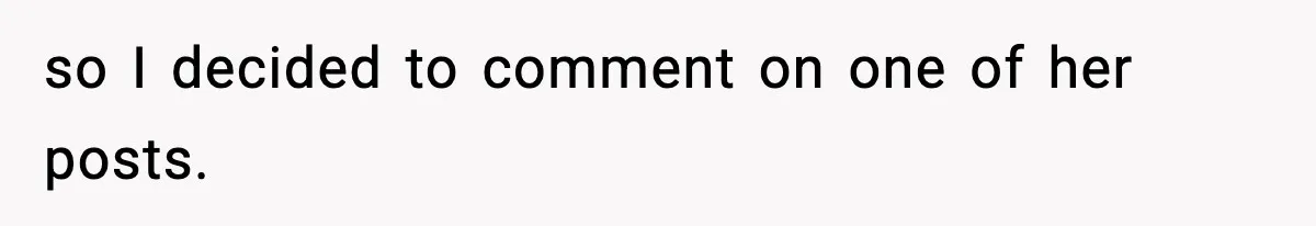 so I decided to comment on one of her posts.