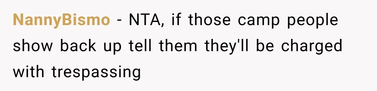 NannyBismo − NTA, if those camp people show back up tell them they'll be charged with trespassing