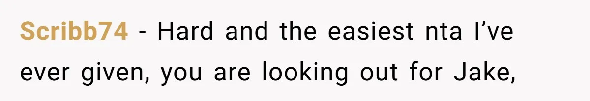Scribb74 − Hard and the easiest nta I’ve ever given, you are looking out for Jake,