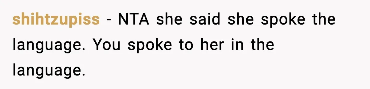 shihtzupiss − NTA she said she spoke the language. You spoke to her in the language.
