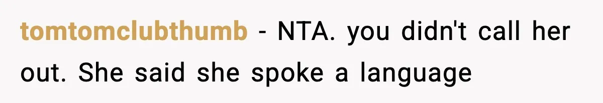 tomtomclubthumb − NTA. you didn't call her out. She said she spoke a language