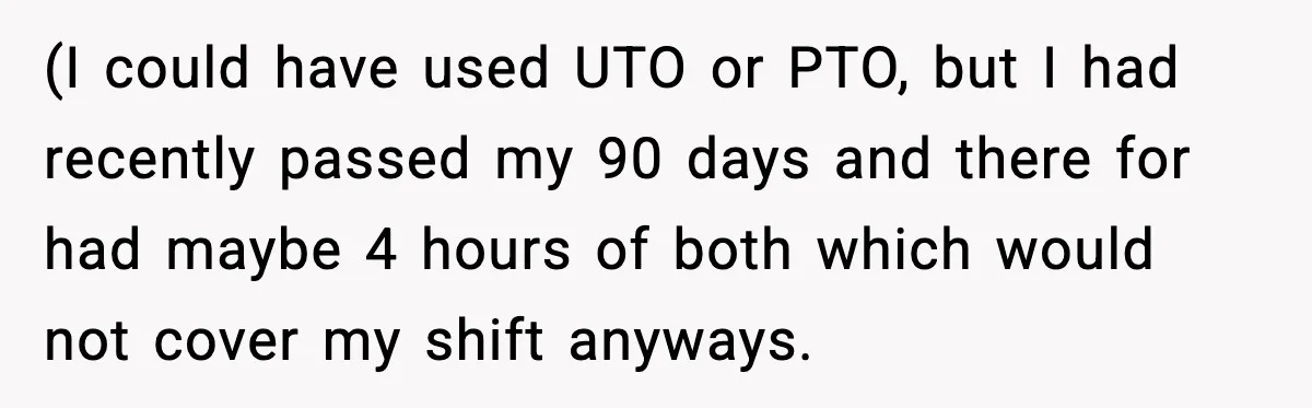 Worker Takes Three Sick Days Every Time After Company Punishes One-Day Absences (I could have used UTO or PTO, but I had recently passed my 90 days and there for had maybe 4 hours of both which would not cover my shift...