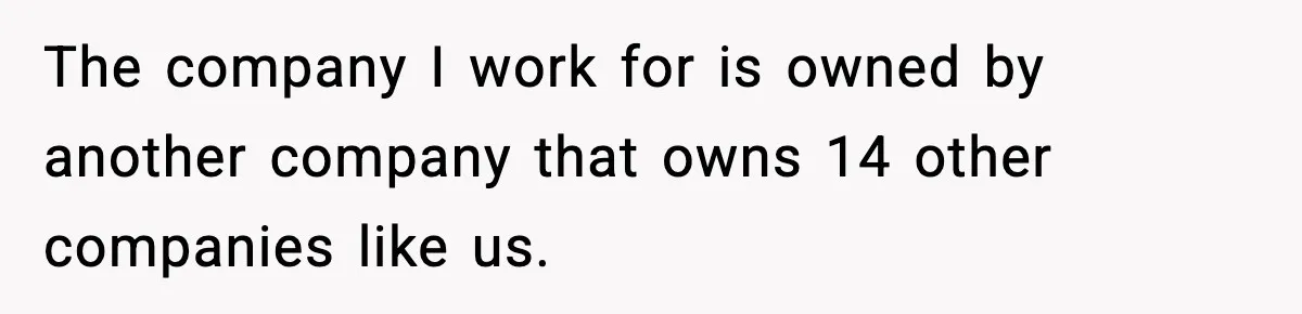 Worker Takes Three Sick Days Every Time After Company Punishes One-Day Absences The company I work for is owned by another company that owns 14 other companies like us.