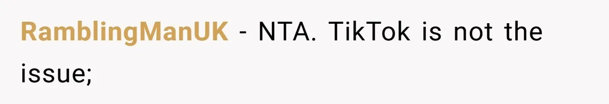 RamblingManUK − NTA. TikTok is not the issue;