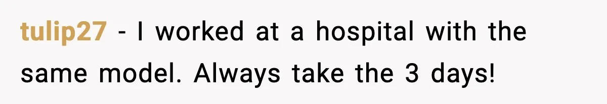 Worker Takes Three Sick Days Every Time After Company Punishes One-Day Absences tulip27 - I worked at a hospital with the same model. Always take the 3 days!
