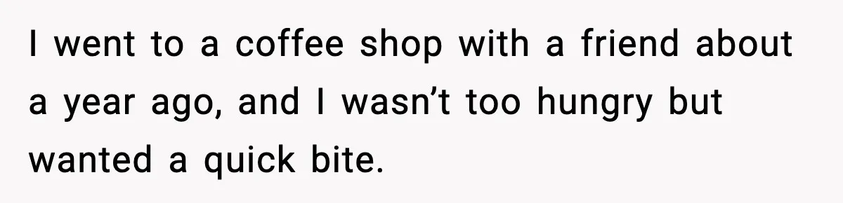 Coffee Shop Refuses to Sell Adult a Bagel, Gets Outsmarted Instantly I went to a coffee shop with a friend about a year ago, and I wasn’t too hungry but wanted a quick bite.