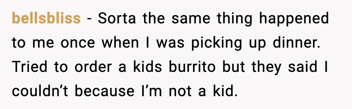 Coffee Shop Refuses to Sell Adult a Bagel, Gets Outsmarted Instantly bellsbliss - Sorta the same thing happened to me once when I was picking up dinner. Tried to order a kids burrito but they said I couldn’t because I’m not...