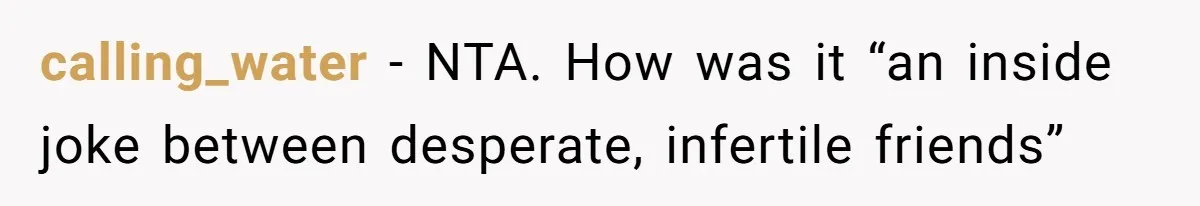 calling_water − NTA. How was it “an inside joke between desperate, infertile friends”
