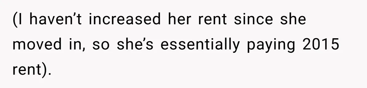 (I haven’t increased her rent since she moved in, so she’s essentially paying 2015 rent).