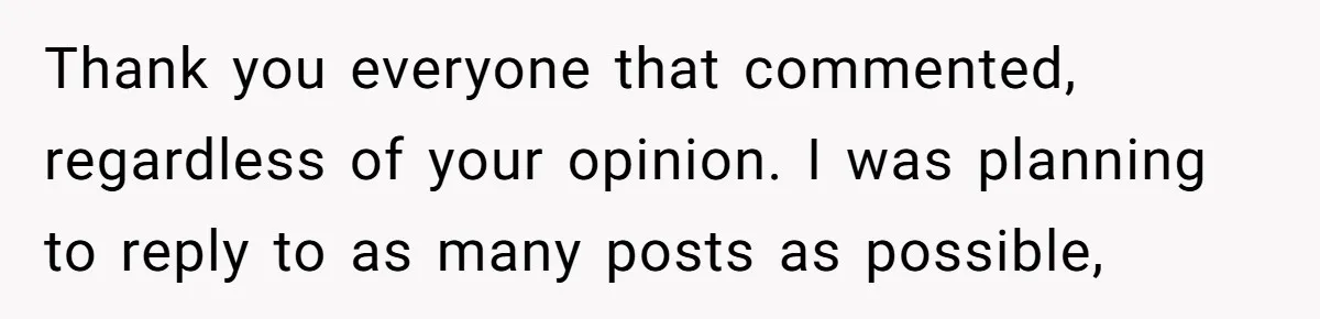 Thank you everyone that commented, regardless of your opinion. I was planning to reply to as many posts as possible,