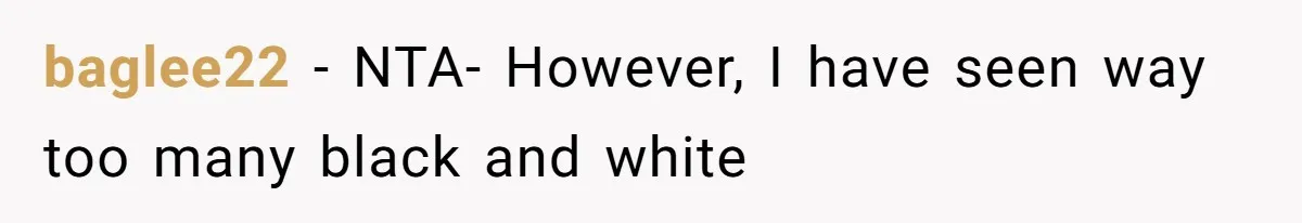 baglee22 − NTA- However, I have seen way too many black and white