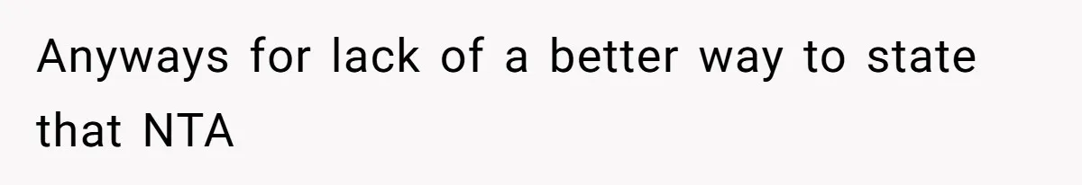 Anyways for lack of a better way to state that NTA
