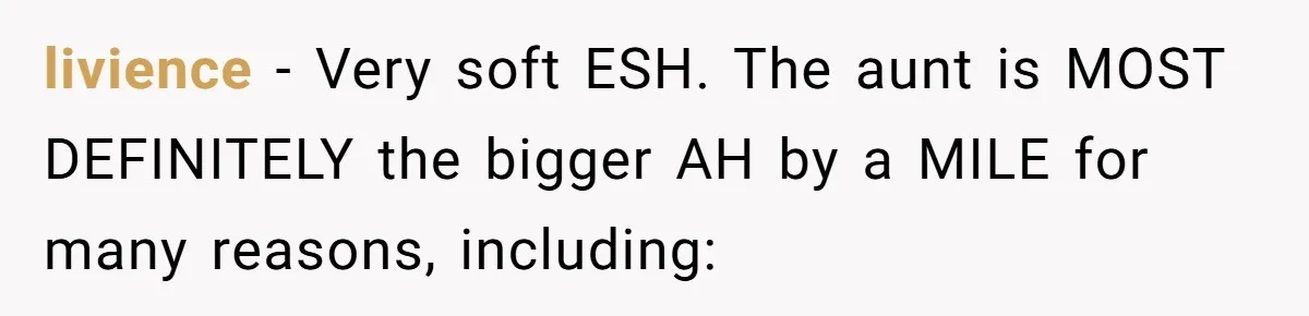 livience − Very soft ESH. The aunt is MOST DEFINITELY the bigger AH by a MILE for many reasons, including: