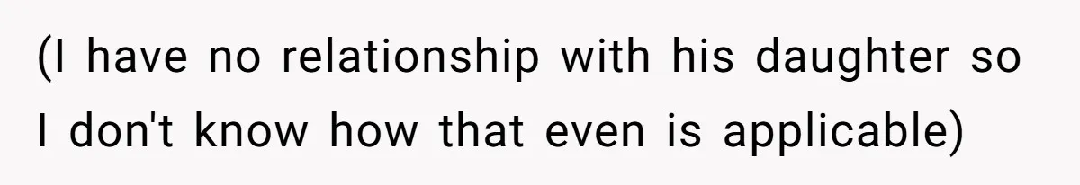 (I have no relationship with his daughter so I don't know how that even is applicable)