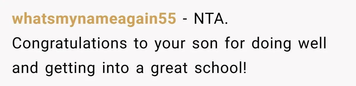 whatsmynameagain55 − NTA. Congratulations to your son for doing well and getting into a great school!