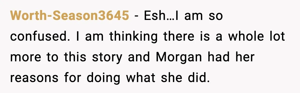 She Tried to Hold a Wedding Reception Hostage With Cupcakes, Now She’s Uninvited Worth-Season3645 - Esh…I am so confused. I am thinking there is a whole lot more to this story and Morgan had her reasons for doing what she did.