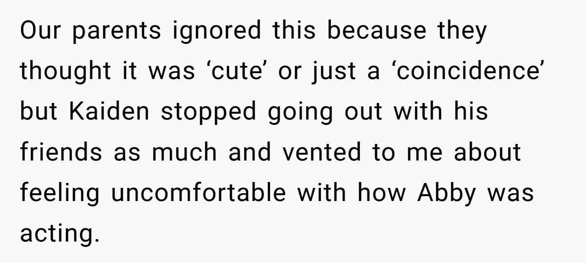 Our parents ignored this because they thought it was ‘cute’ or just a ‘coincidence’ but Kaiden stopped going out with his friends as much and vented to me about feeling...