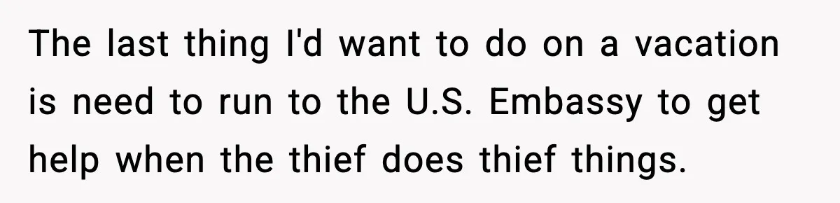 Friend Adds Known Shoplifter to Dubai Trip, Then Calls Me r__ist When I Cancel The last thing I'd want to do on a vacation is need to run to the U.S. Embassy to get help when the thief does thief things.