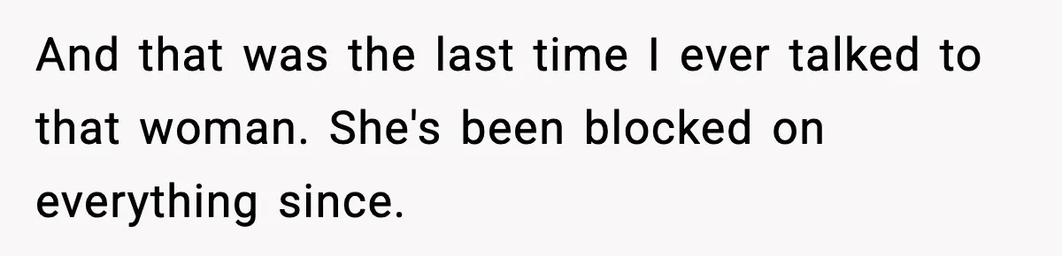 One Disturbing Joke Cost This Grandma Her Grandchild Contact And that was the last time I ever talked to that woman. She's been blocked on everything since.