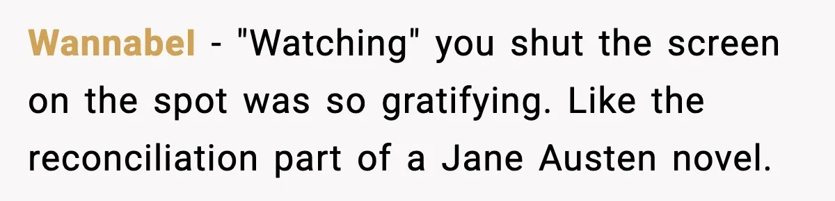 One Disturbing Joke Cost This Grandma Her Grandchild Contact WannabeI - "Watching" you shut the screen on the spot was so gratifying. Like the reconciliation part of a Jane Austen novel.