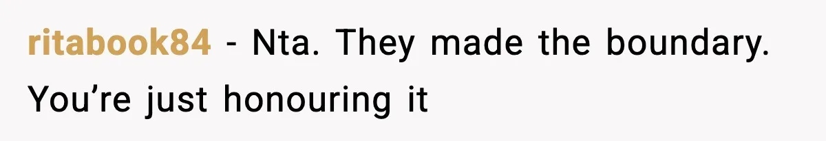 ritabook84 - Nta. They made the boundary. You’re just honouring it