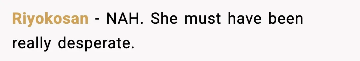 Riyokosan - NAH. She must have been really desperate.