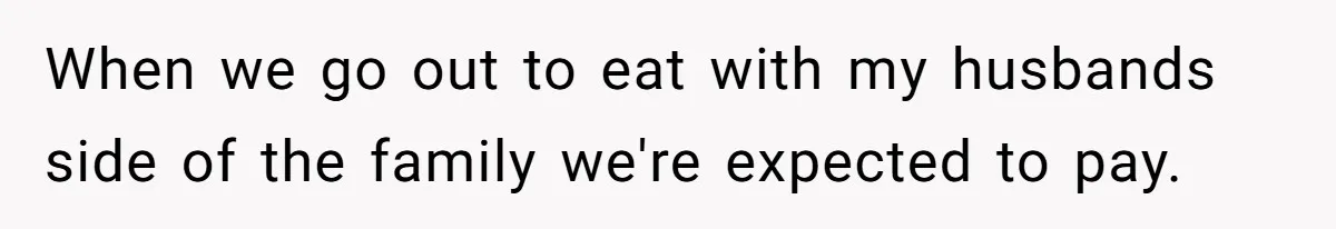 She Let Her Sister-in-Law Use the Family Estate for a Wedding. Now They’re Headed to Court Over $1,000 in Damage. When we go out to eat with my husbands side of the family we're expected to pay.