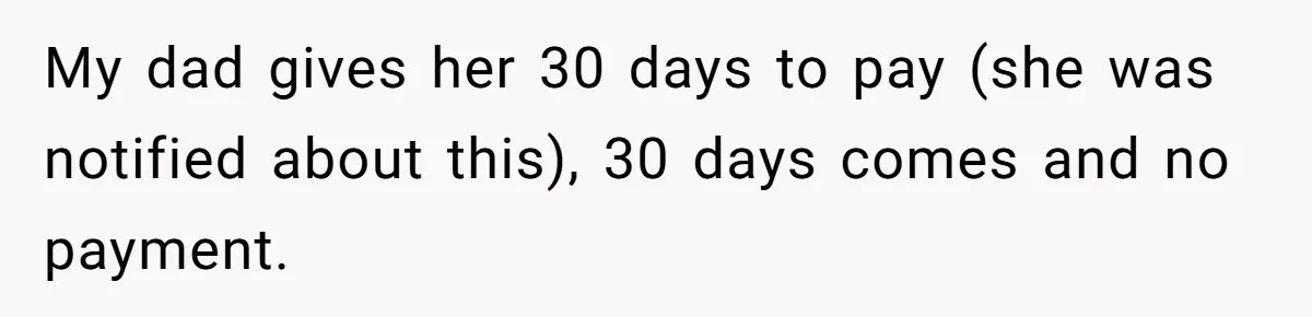 She Let Her Sister-in-Law Use the Family Estate for a Wedding. Now They’re Headed to Court Over $1,000 in Damage. My dad gives her 30 days to pay (she was notified about this), 30 days comes and no payment.