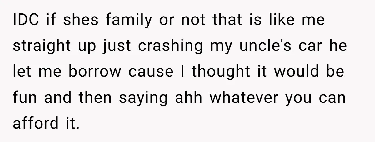 She Let Her Sister-in-Law Use the Family Estate for a Wedding. Now They’re Headed to Court Over $1,000 in Damage. IDC if shes family or not that is like me straight up just crashing my uncle's car he let me borrow cause I thought it would be fun and then...