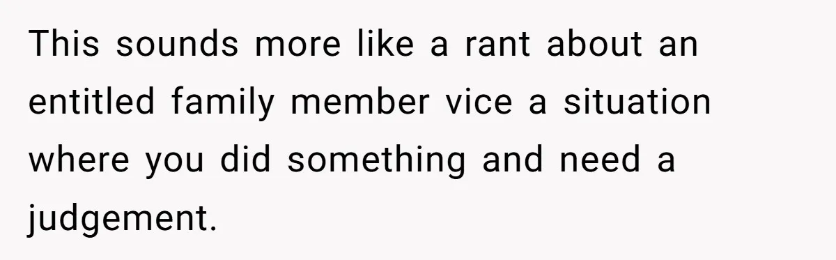 She Let Her Sister-in-Law Use the Family Estate for a Wedding. Now They’re Headed to Court Over $1,000 in Damage. This sounds more like a rant about an entitled family member vice a situation where you did something and need a judgement.